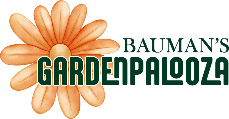 Bauman's Annual Spring Gardenpalooza